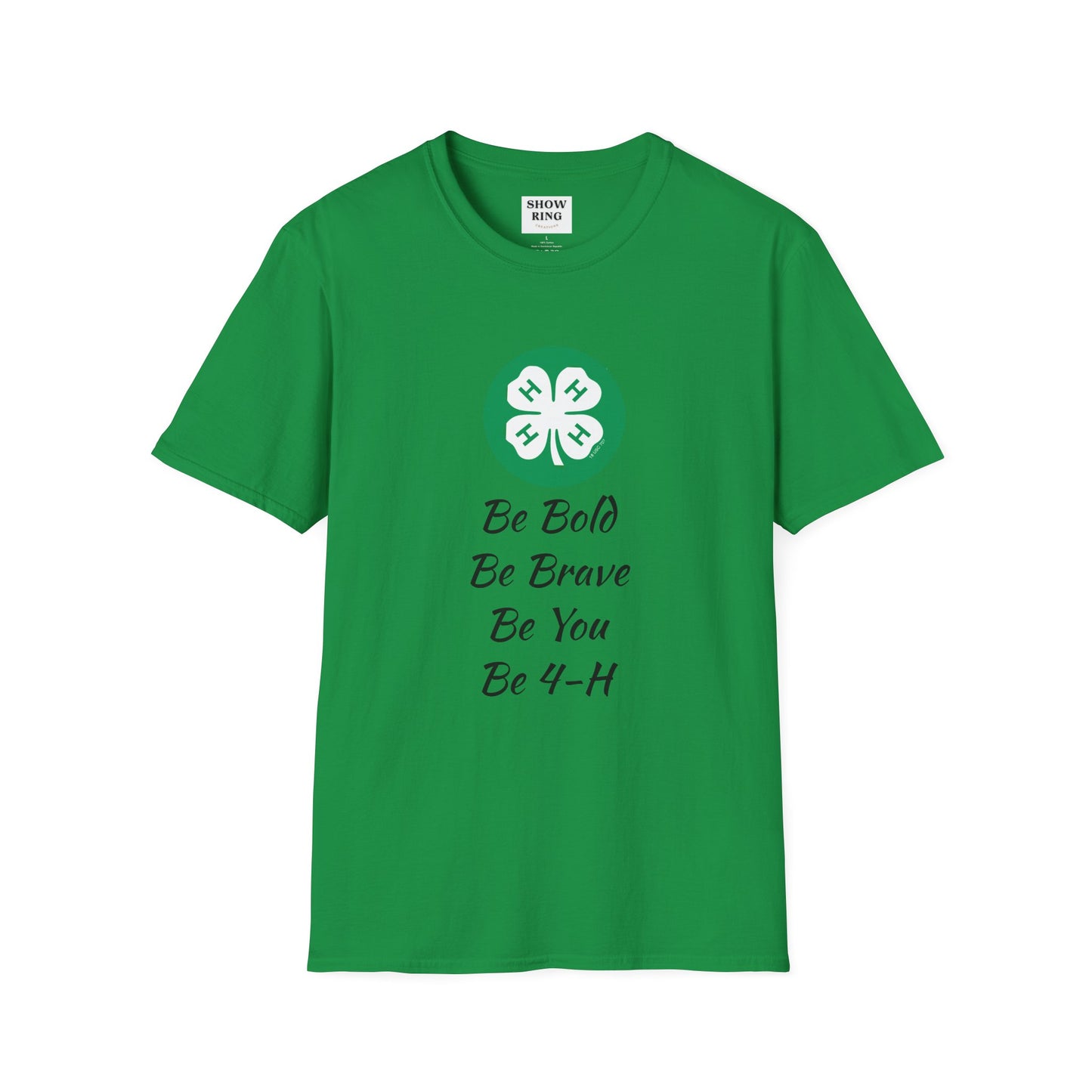 4H T-Shirt: Be Bold Be Brave Be You Be 4-H, Unisex Softstyle T-Shirt For Men, Women, Youth