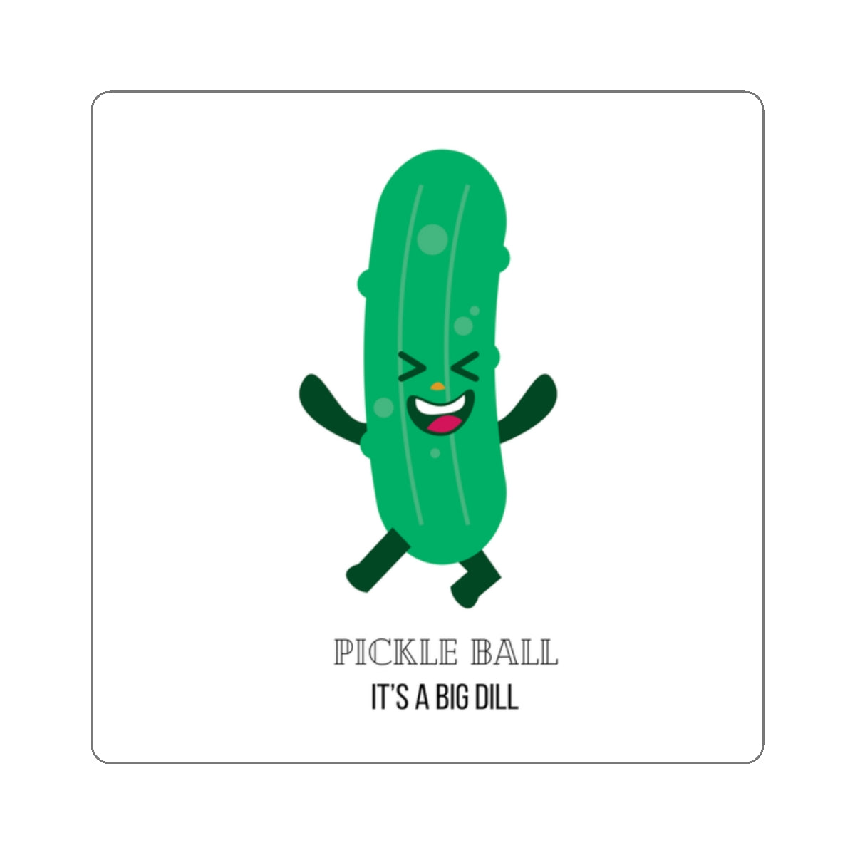 Kiss-Cut Sticker, Pickle Ball, It's A Big Dill, 2" Square, 1mm Thick
