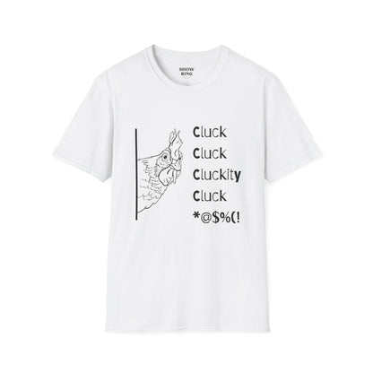 Funny Chicken Quote T-Shirt - Cluck Cluck Humor, Gift for Animal Lovers, Sarcastic Tee, Farmhouse Style, Unisex Casual Wear