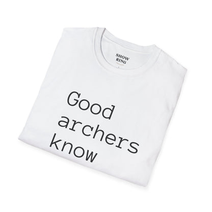 Good Archers Know When To Let Go:  Unisex Softstyle T-Shirt for Men, Women & Children
