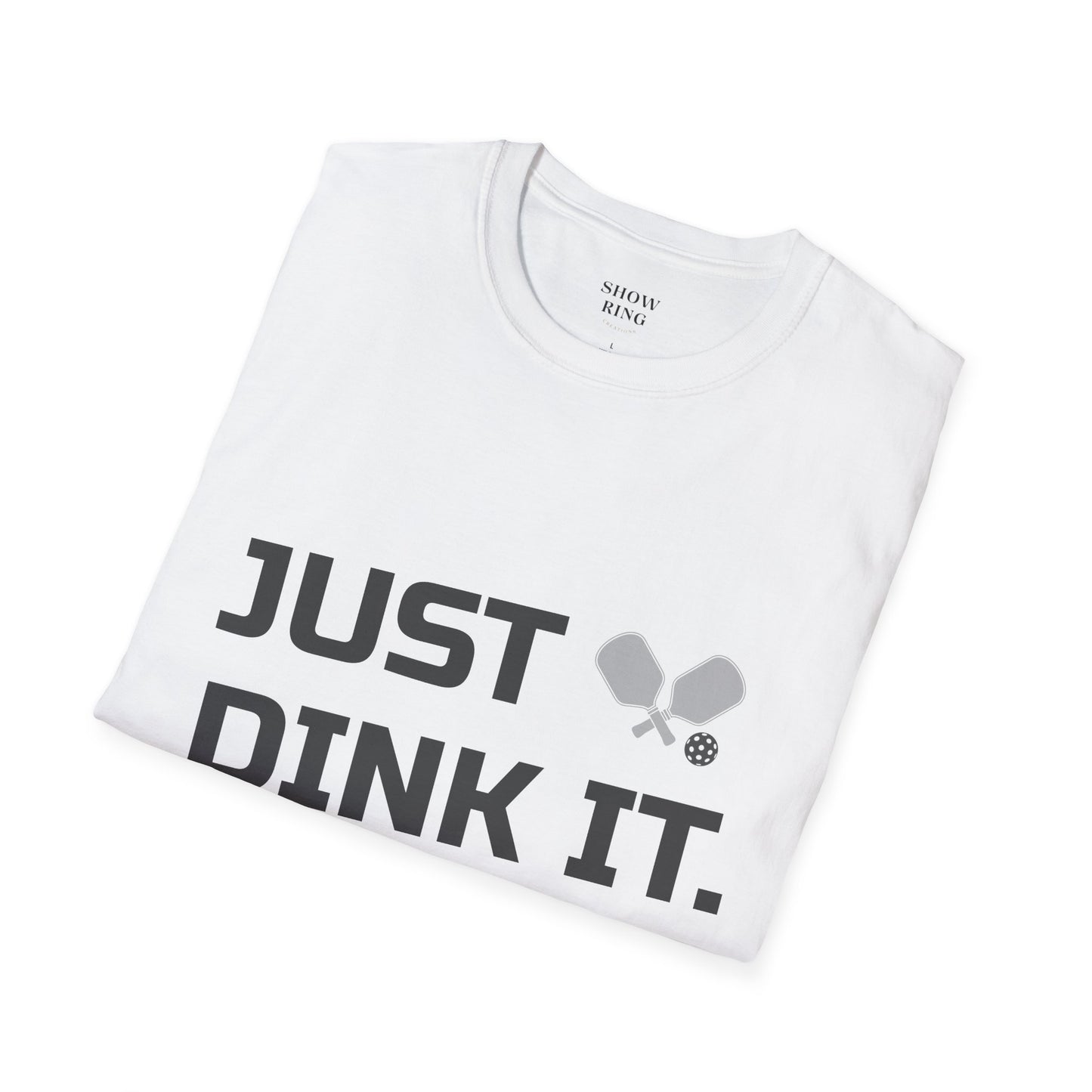 Pickleball Just Dink It:  Unisex Soft style T-Shirt for Men and Women