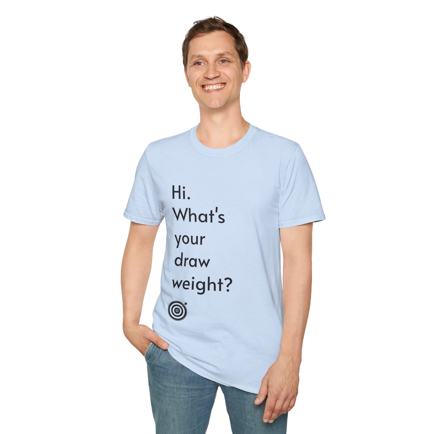 For Archers and Archery:  What's Your Draw Weight - Conversational Starter Tee - Unisex Softstyle T-Shirt for Men, Women, and Children