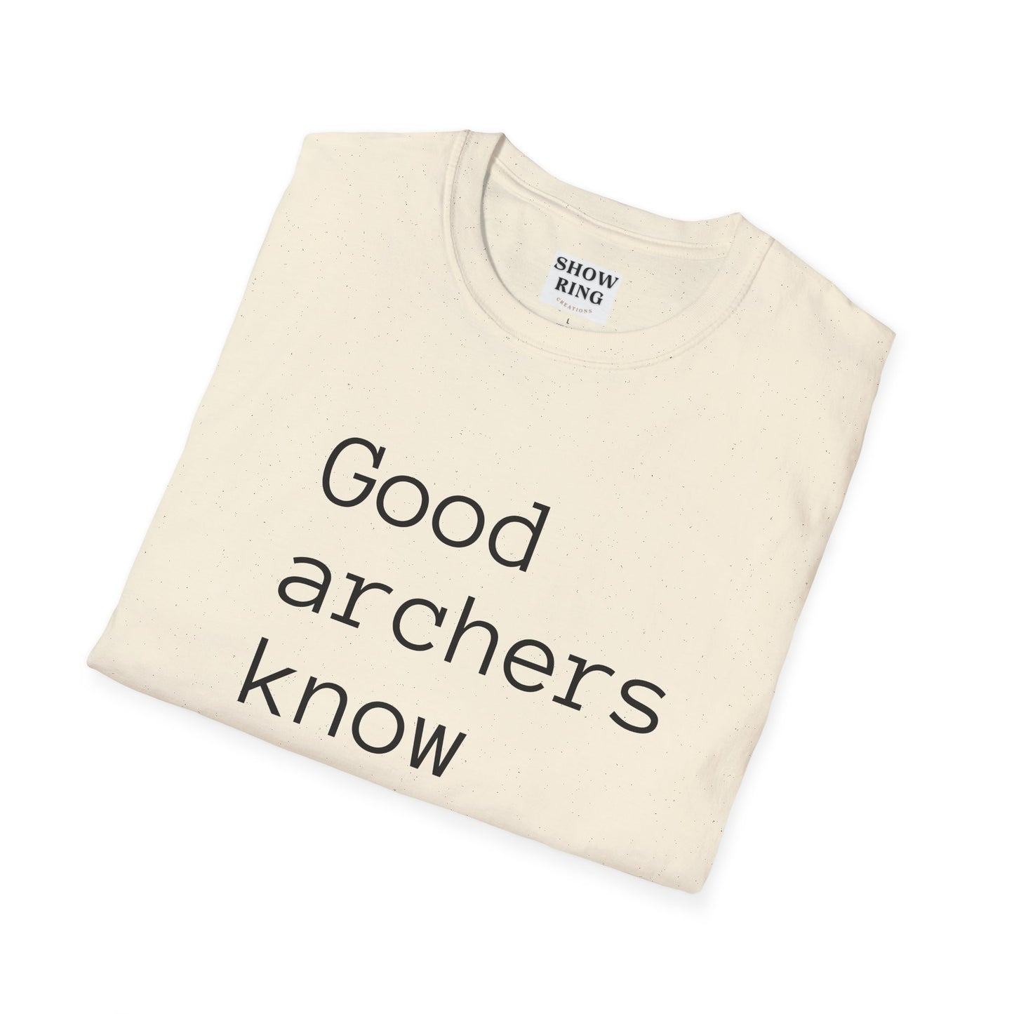 Good Archers Know When To Let Go:  Unisex Softstyle T-Shirt for Men, Women & Children