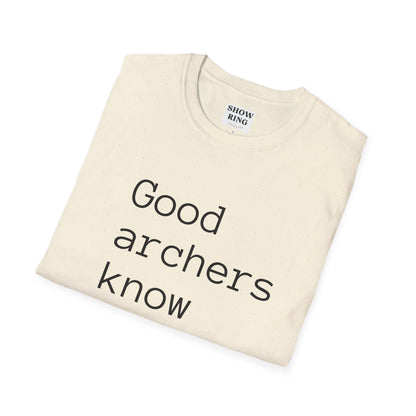 Good Archers Know When To Let Go:  Unisex Softstyle T-Shirt for Men, Women & Children