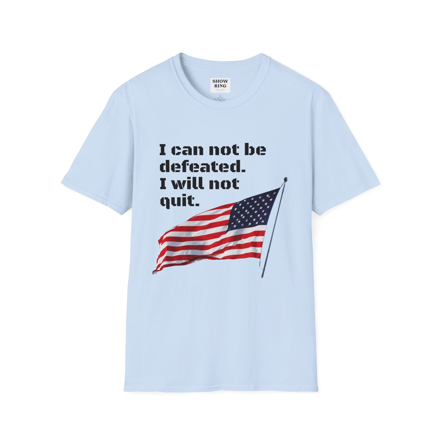 Love the USA:  I can not be defeated and I will not quit, Unisex Softstyle T-Shirt for Men, Women and Kids