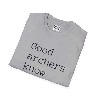 Good Archers Know When To Let Go:  Unisex Softstyle T-Shirt for Men, Women & Children