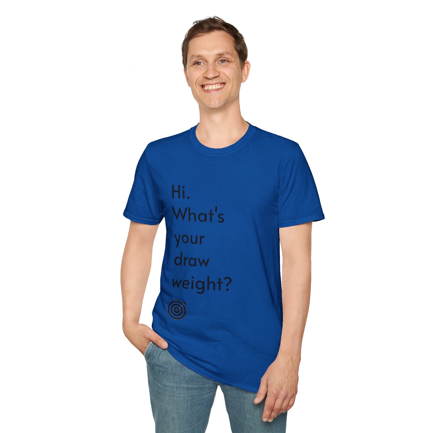 For Archers and Archery:  What's Your Draw Weight - Conversational Starter Tee - Unisex Softstyle T-Shirt for Men, Women, and Children