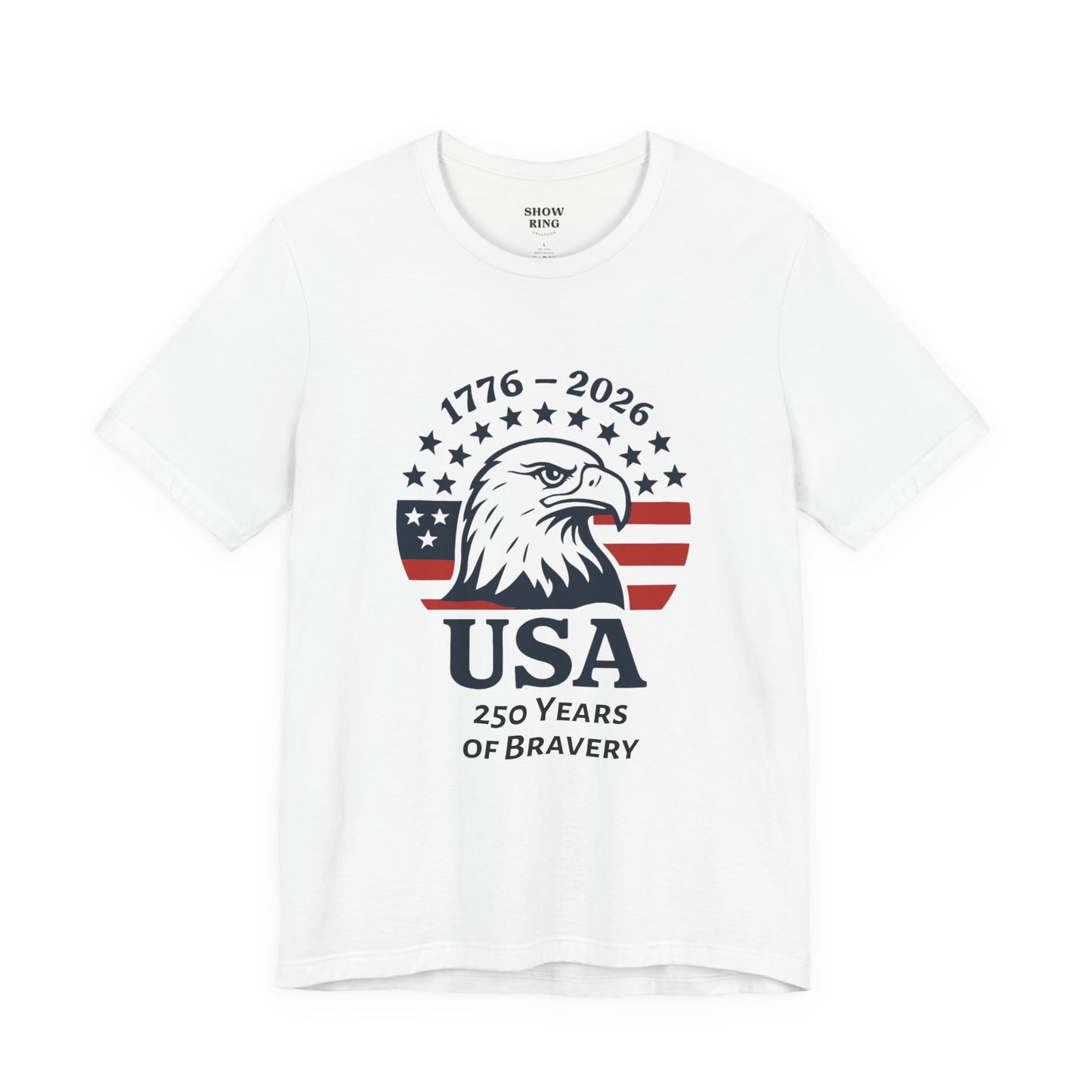 USA 250 Years of Bravery T‑Shirt — 1776–2026 Eagle Patriotic Tee, Unisex, Adult