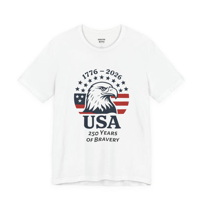 USA 250 Years of Bravery T‑Shirt — 1776–2026 Eagle Patriotic Tee, Unisex, Adult
