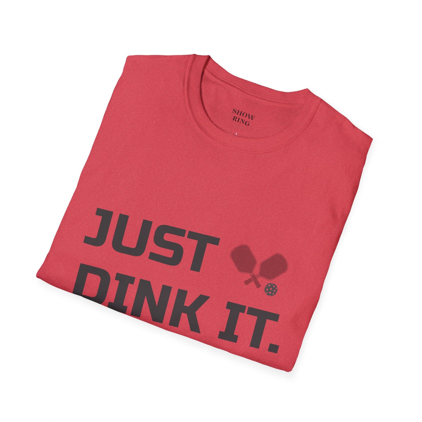 Pickleball Just Dink It:  Unisex Soft style T-Shirt for Men and Women