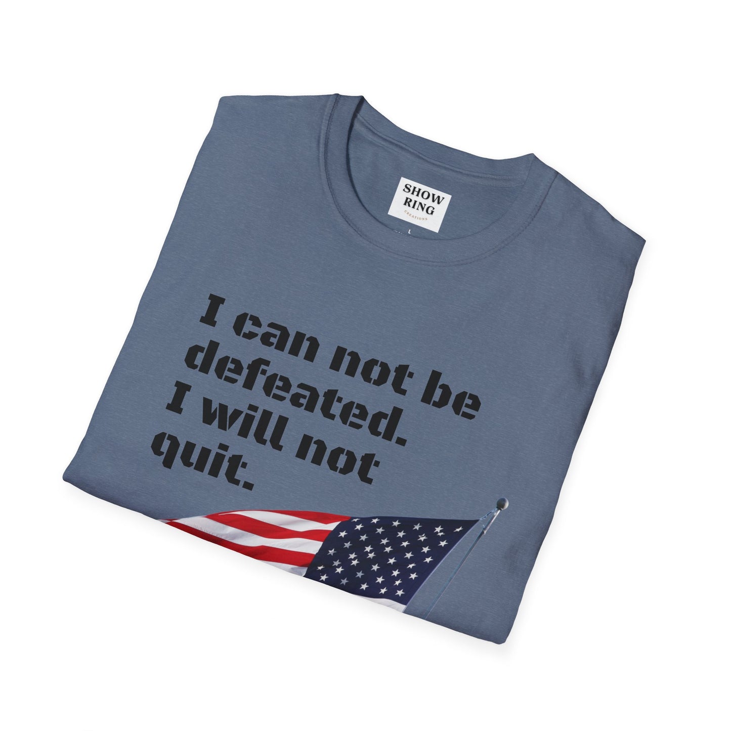 Love the USA:  I can not be defeated and I will not quit, Unisex Softstyle T-Shirt for Men, Women and Kids