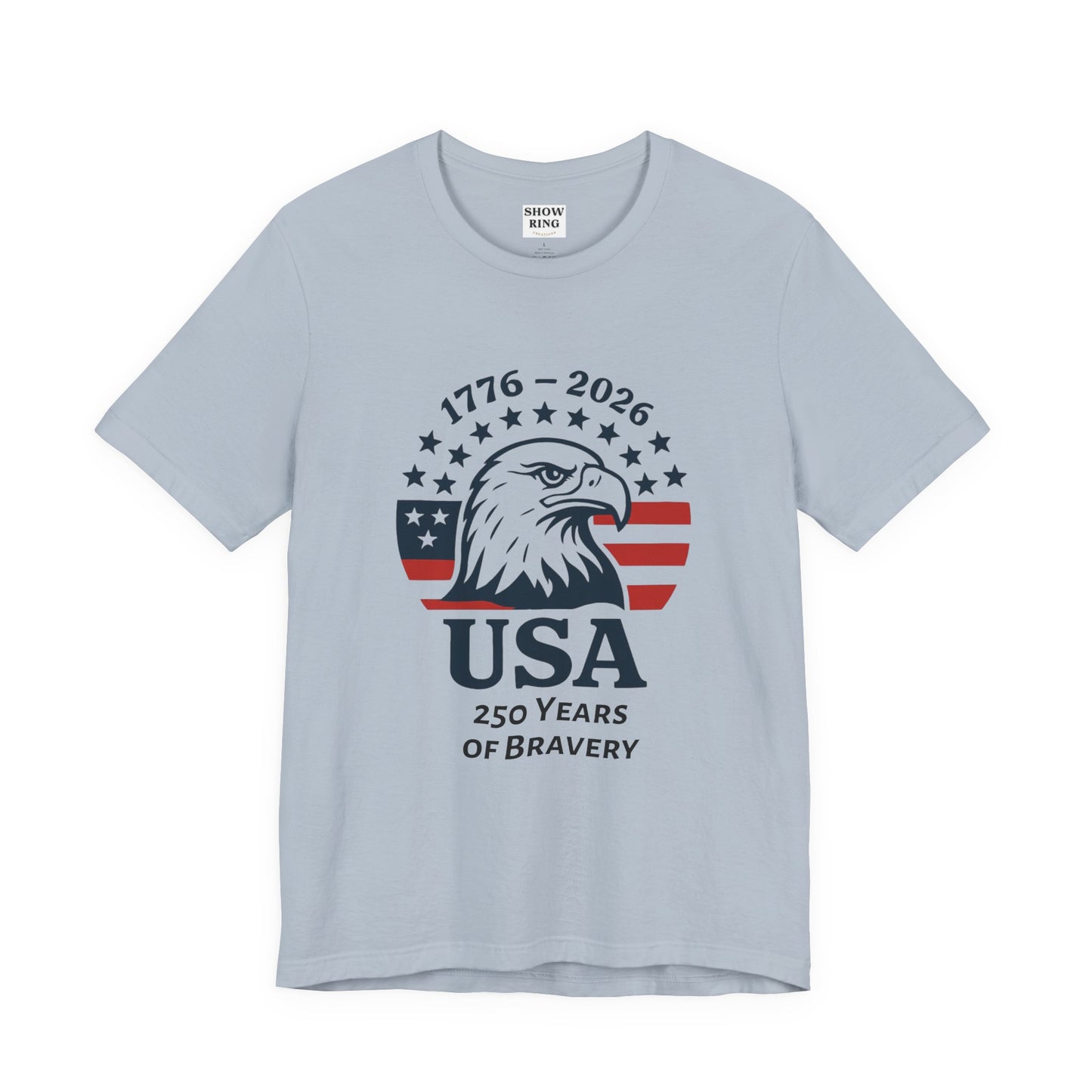 USA 250 Years of Bravery T‑Shirt — 1776–2026 Eagle Patriotic Tee, Unisex, Adult