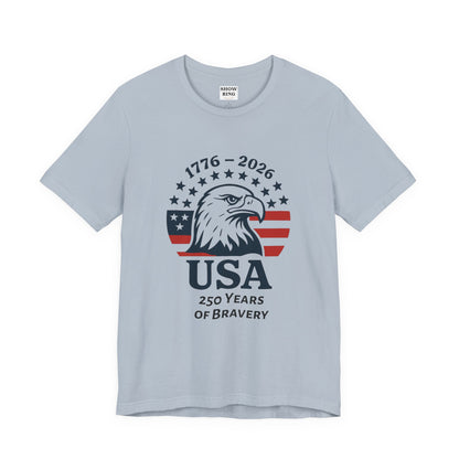 USA 250 Years of Bravery T‑Shirt — 1776–2026 Eagle Patriotic Tee, Unisex, Adult