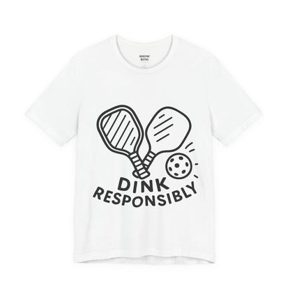 Funny Pickleball Tee - Dink Responsibly T-Shirt for Pickleball Fans, Pickleball Gifts