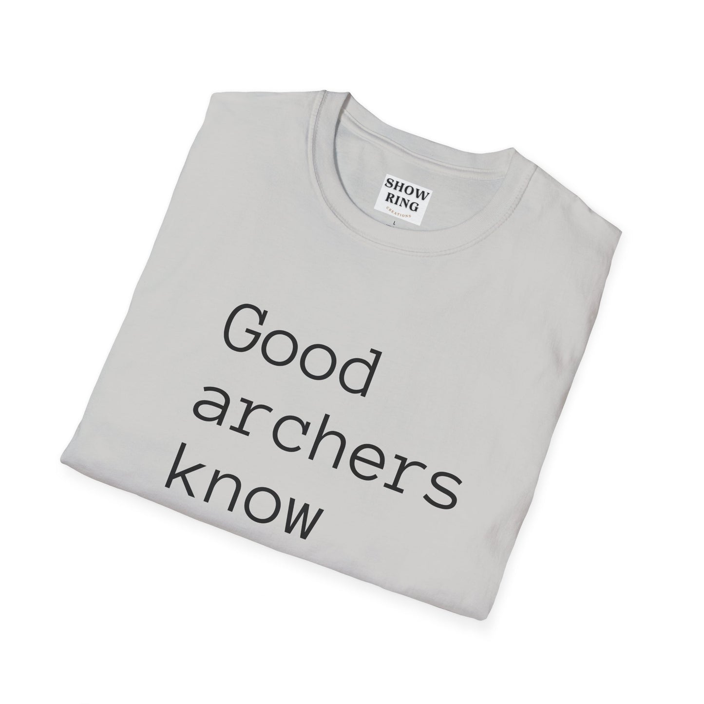 Good Archers Know When To Let Go:  Unisex Softstyle T-Shirt for Men, Women & Children