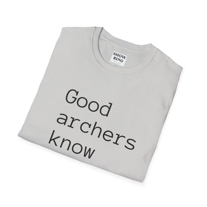 Good Archers Know When To Let Go:  Unisex Softstyle T-Shirt for Men, Women & Children