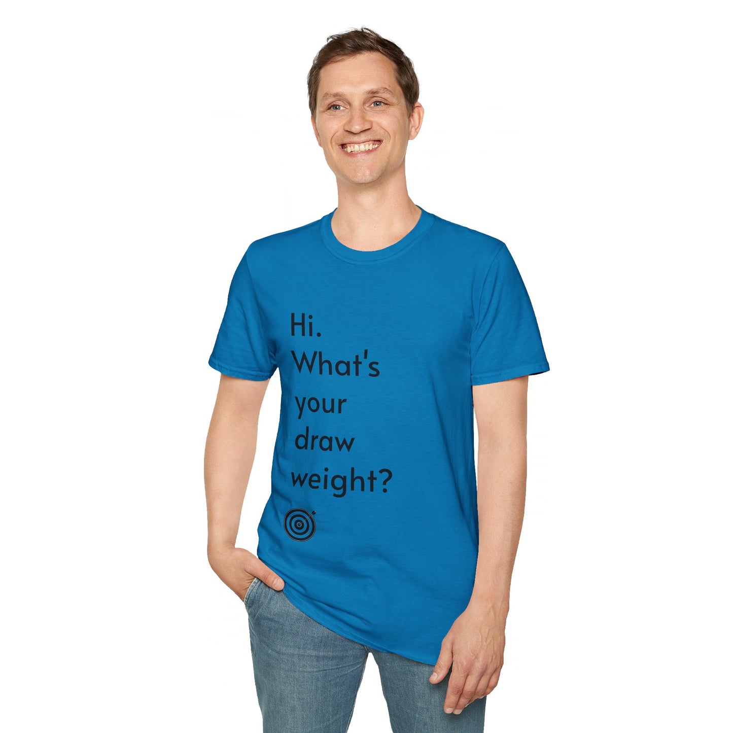 For Archers and Archery:  What's Your Draw Weight - Conversational Starter Tee - Unisex Softstyle T-Shirt for Men, Women, and Children