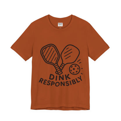 Funny Pickleball Tee - Dink Responsibly T-Shirt for Pickleball Fans, Pickleball Gifts