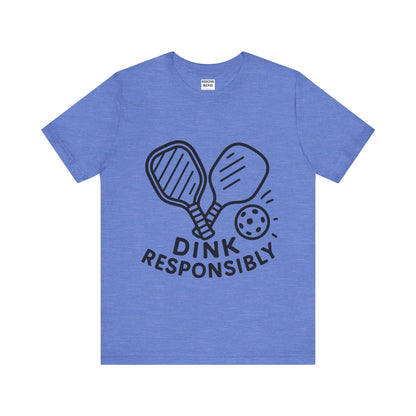 Funny Pickleball Tee - Dink Responsibly T-Shirt for Pickleball Fans, Pickleball Gifts