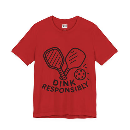 Funny Pickleball Tee - Dink Responsibly T-Shirt for Pickleball Fans, Pickleball Gifts