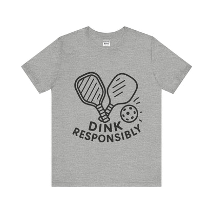 Funny Pickleball Tee - Dink Responsibly T-Shirt for Pickleball Fans, Pickleball Gifts