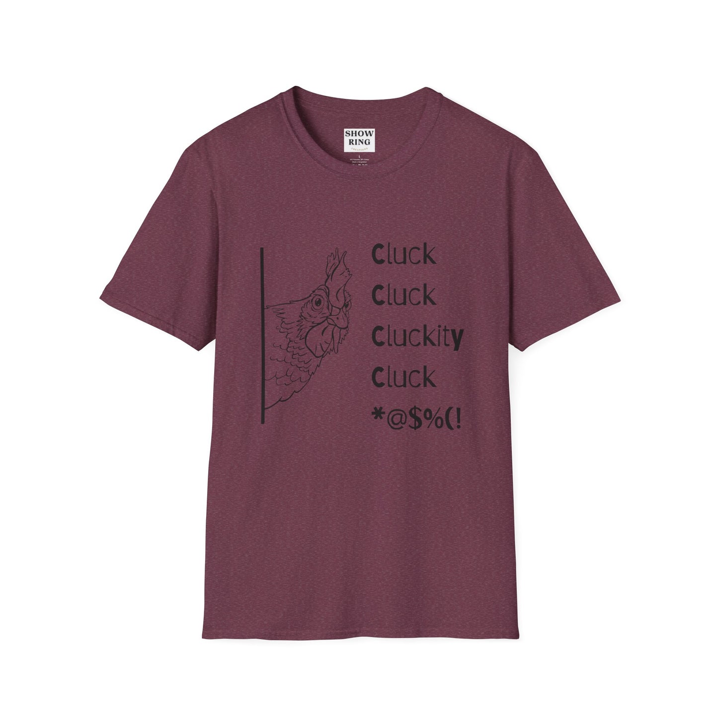 Funny Chicken Quote T-Shirt - Cluck Cluck Humor, Gift for Animal Lovers, Sarcastic Tee, Farmhouse Style, Unisex Casual Wear