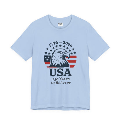 USA 250 Years of Bravery T‑Shirt — 1776–2026 Eagle Patriotic Tee, Unisex, Adult