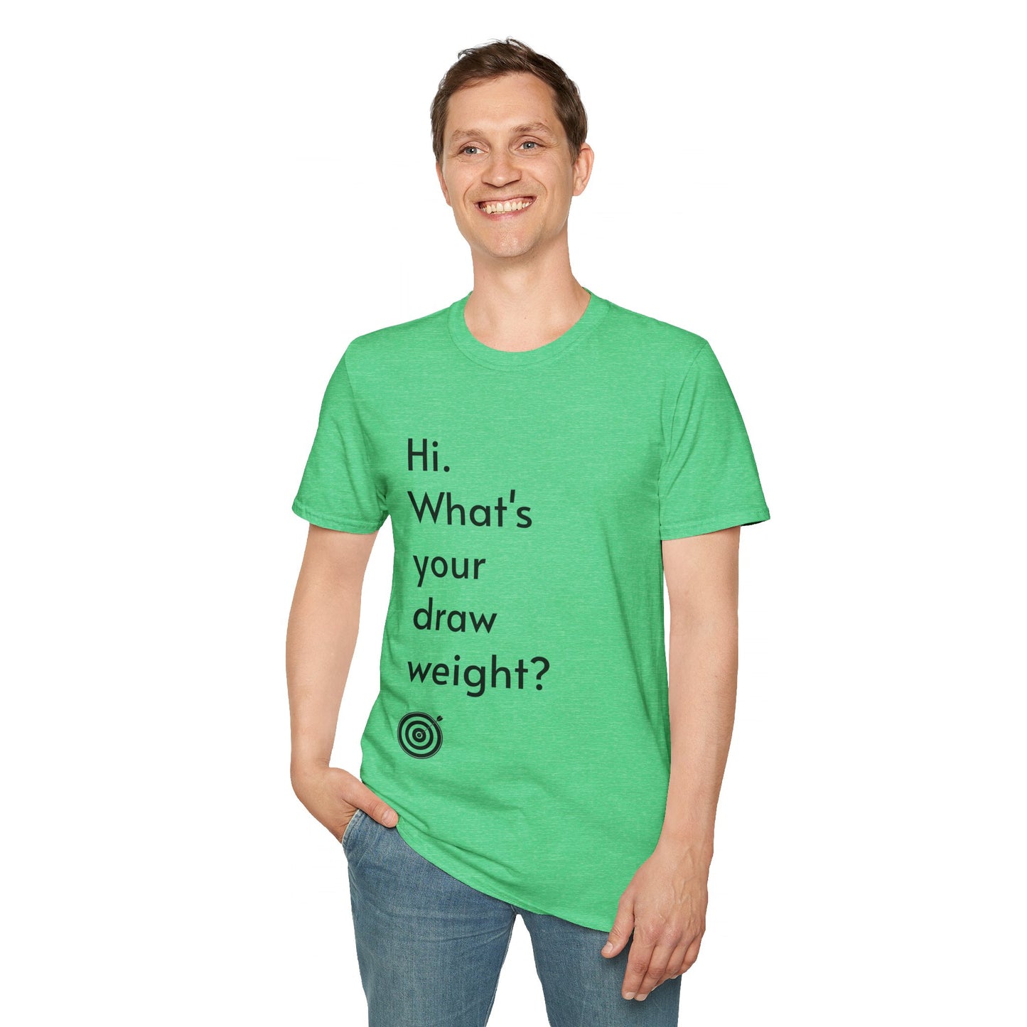 For Archers and Archery:  What's Your Draw Weight - Conversational Starter Tee - Unisex Softstyle T-Shirt for Men, Women, and Children