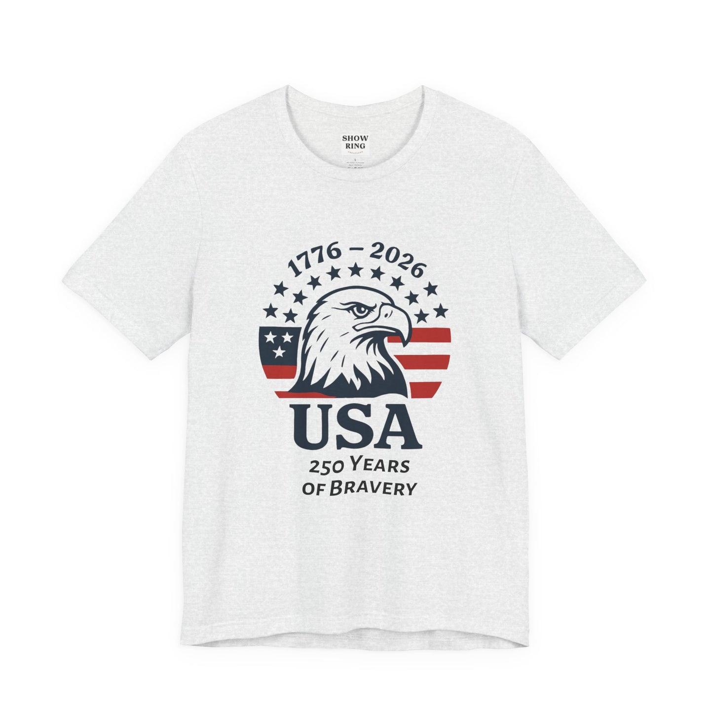 USA 250 Years of Bravery T‑Shirt — 1776–2026 Eagle Patriotic Tee, Unisex, Adult