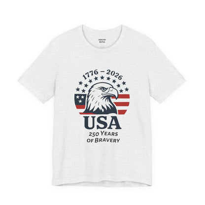 USA 250 Years of Bravery T‑Shirt — 1776–2026 Eagle Patriotic Tee, Unisex, Adult