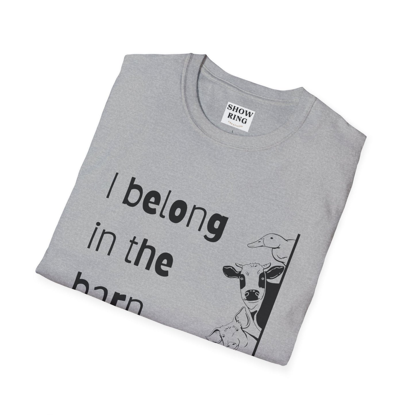 I Belong in the Barn Unisex Softstyle T-Shirt, Farm Life Tee, Animal Lover Gift, Casual Wear, Unique Graphic Top