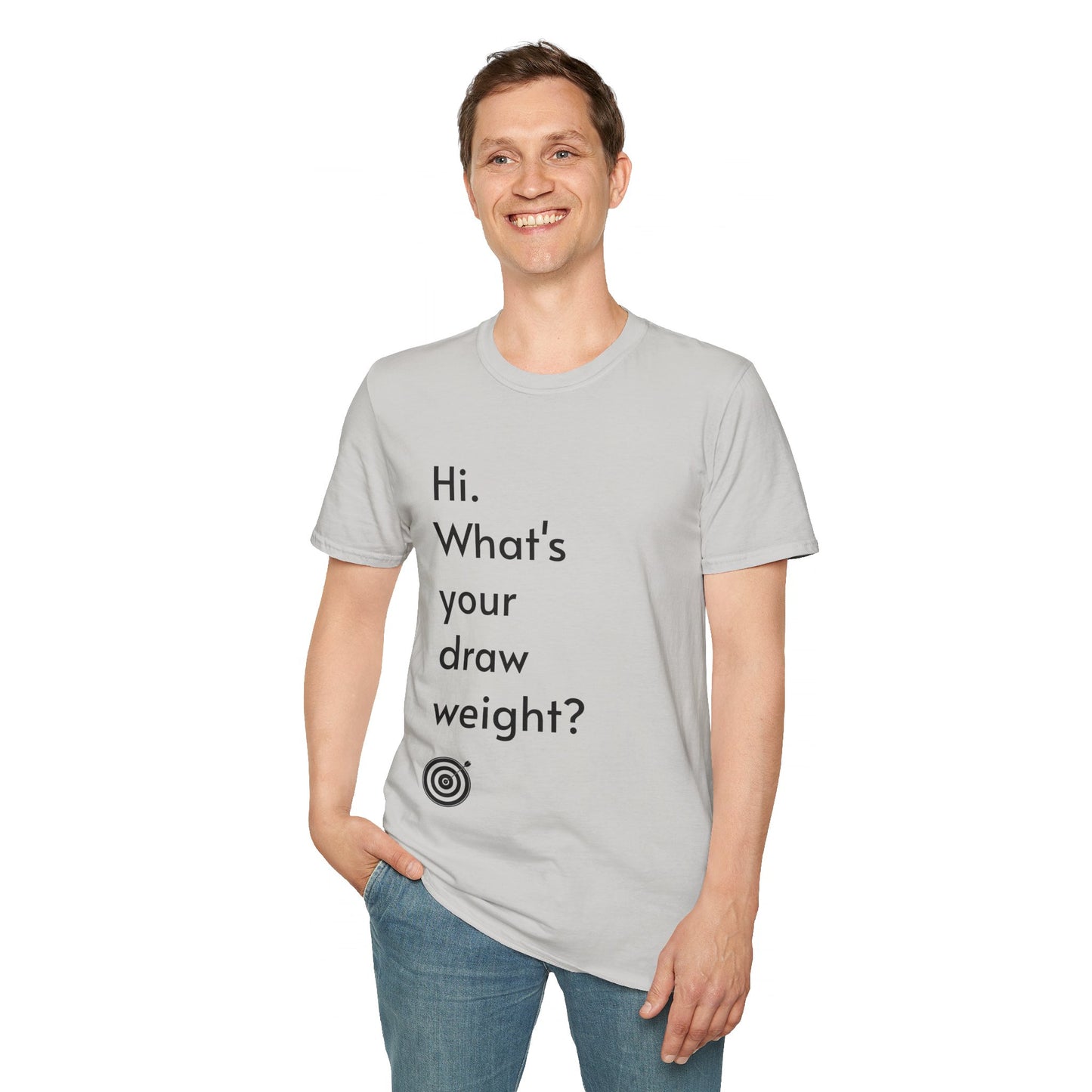 For Archers and Archery:  What's Your Draw Weight - Conversational Starter Tee - Unisex Softstyle T-Shirt for Men, Women, and Children