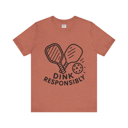 Funny Pickleball Tee - Dink Responsibly T-Shirt for Pickleball Fans, Pickleball Gifts