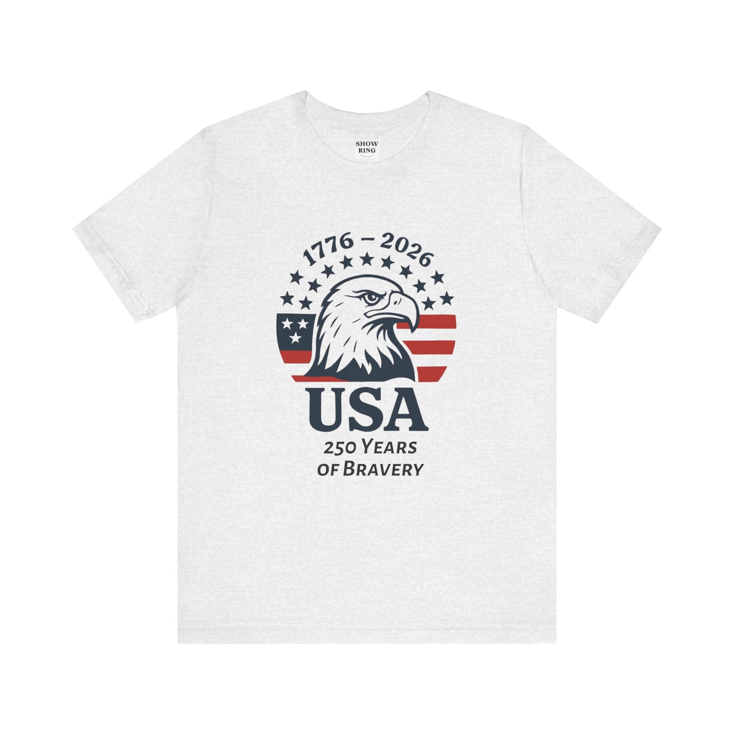 USA 250 Years of Bravery T‑Shirt — 1776–2026 Eagle Patriotic Tee, Unisex, Adult