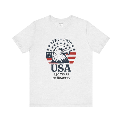 USA 250 Years of Bravery T‑Shirt — 1776–2026 Eagle Patriotic Tee, Unisex, Adult