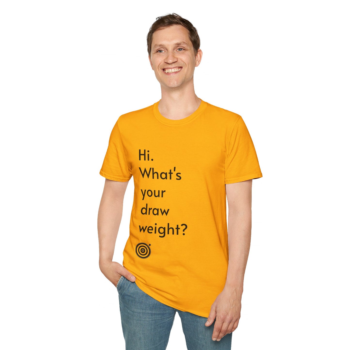 For Archers and Archery:  What's Your Draw Weight - Conversational Starter Tee - Unisex Softstyle T-Shirt for Men, Women, and Children