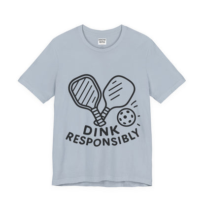 Funny Pickleball Tee - Dink Responsibly T-Shirt for Pickleball Fans, Pickleball Gifts