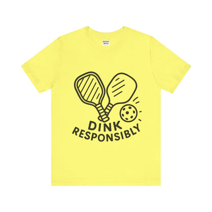 Funny Pickleball Tee - Dink Responsibly T-Shirt for Pickleball Fans, Pickleball Gifts