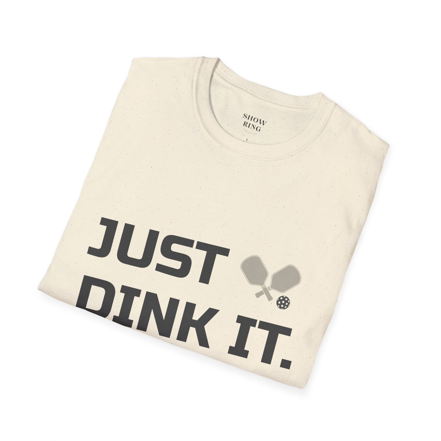 Pickleball Just Dink It:  Unisex Soft style T-Shirt for Men and Women