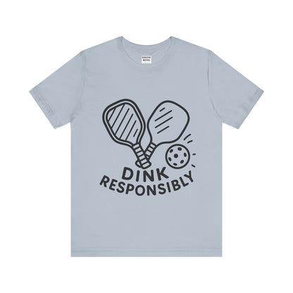 Funny Pickleball Tee - Dink Responsibly T-Shirt for Pickleball Fans, Pickleball Gifts