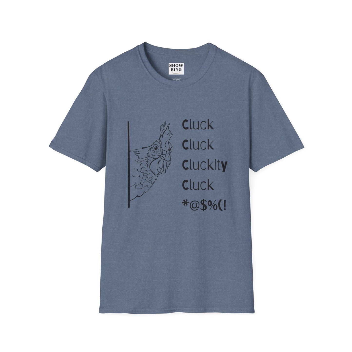 Funny Chicken Quote T-Shirt - Cluck Cluck Humor, Gift for Animal Lovers, Sarcastic Tee, Farmhouse Style, Unisex Casual Wear