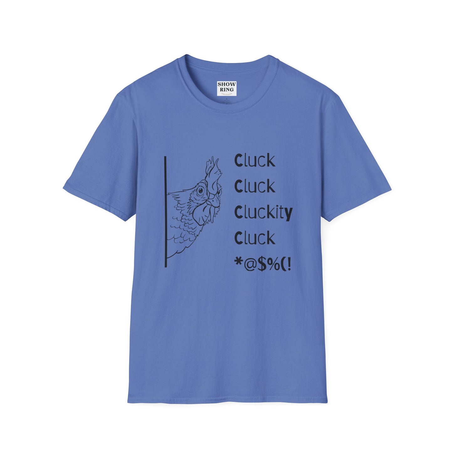 Funny Chicken Quote T-Shirt - Cluck Cluck Humor, Gift for Animal Lovers, Sarcastic Tee, Farmhouse Style, Unisex Casual Wear