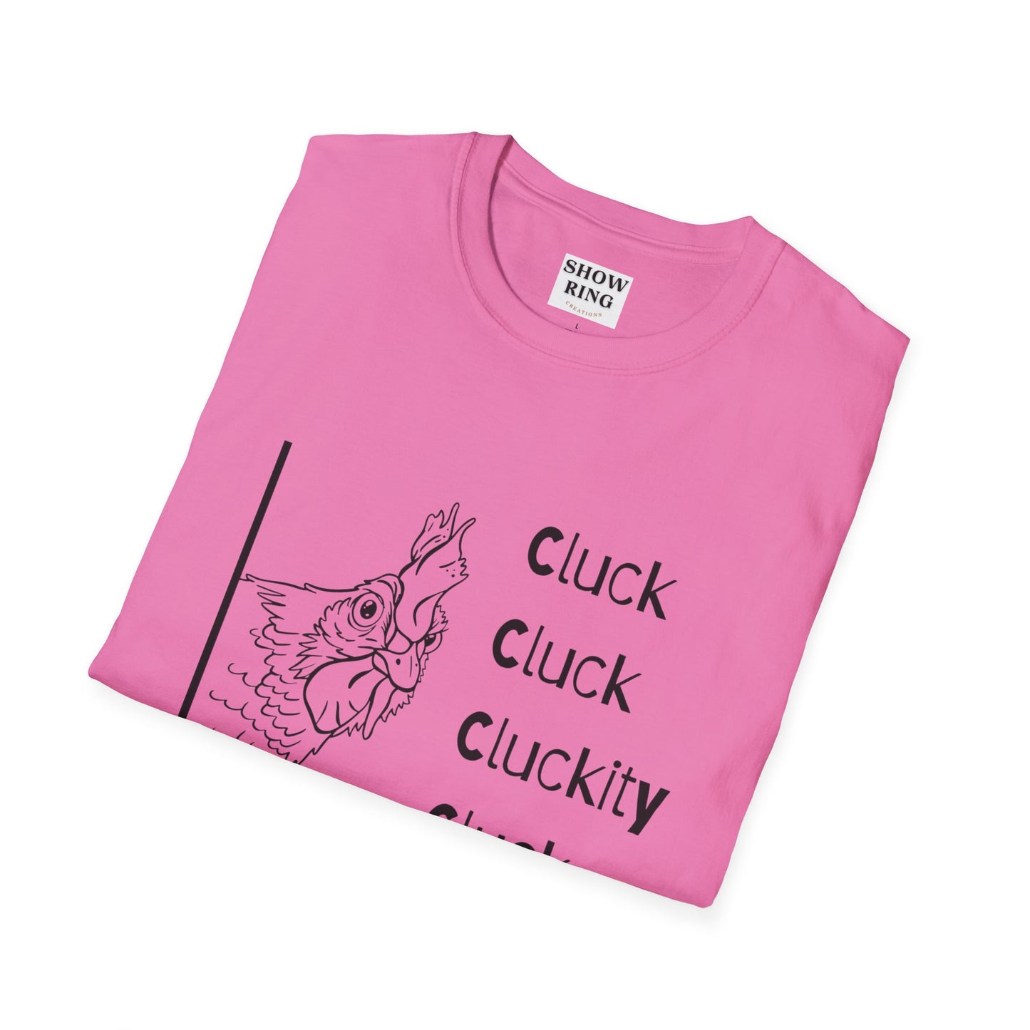 Funny Chicken Quote T-Shirt - Cluck Cluck Humor, Gift for Animal Lovers, Sarcastic Tee, Farmhouse Style, Unisex Casual Wear
