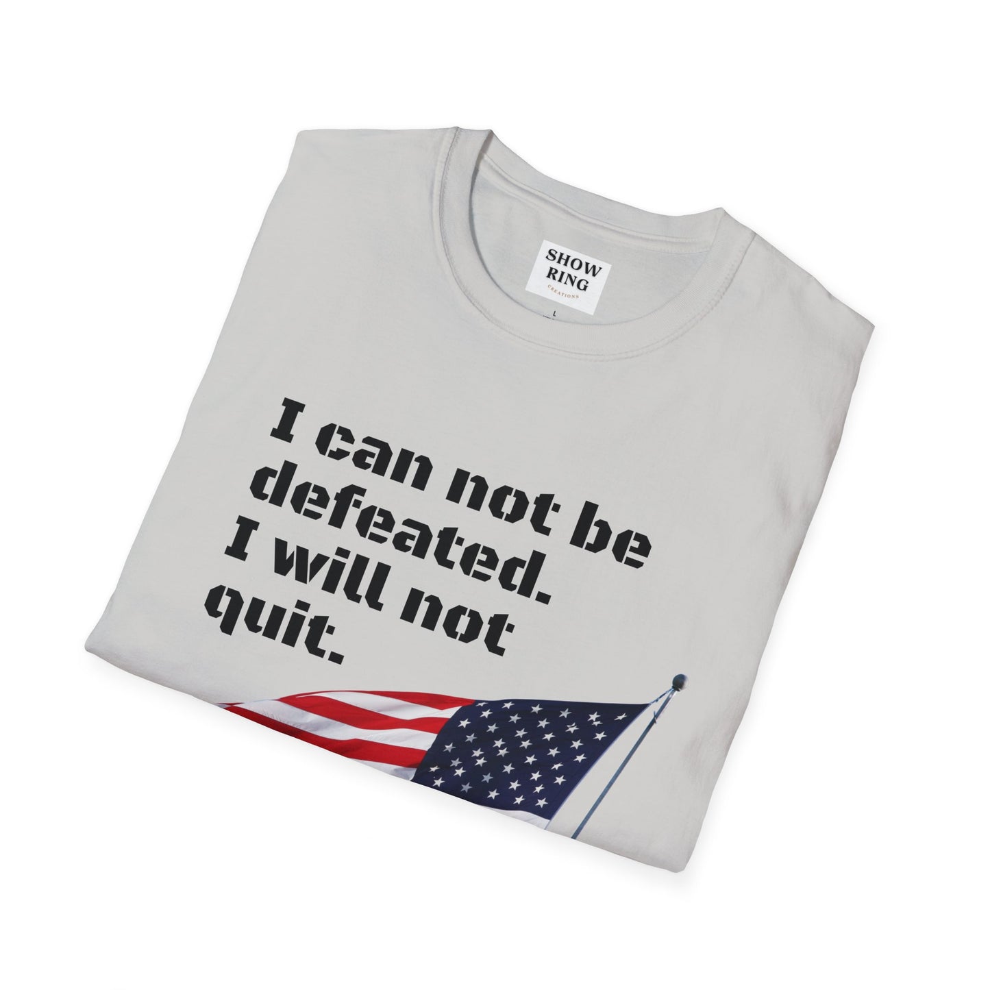 Love the USA:  I can not be defeated and I will not quit, Unisex Softstyle T-Shirt for Men, Women and Kids