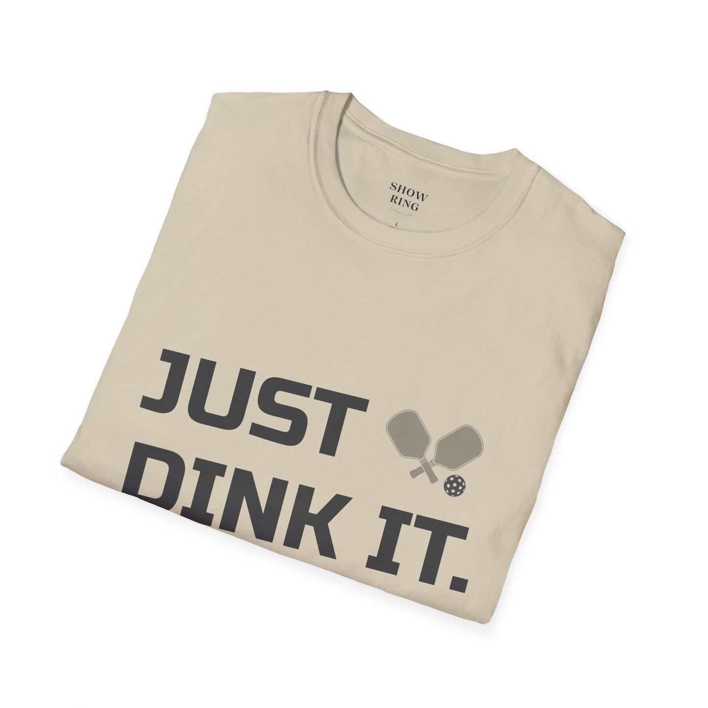 Pickleball Just Dink It:  Unisex Soft style T-Shirt for Men and Women