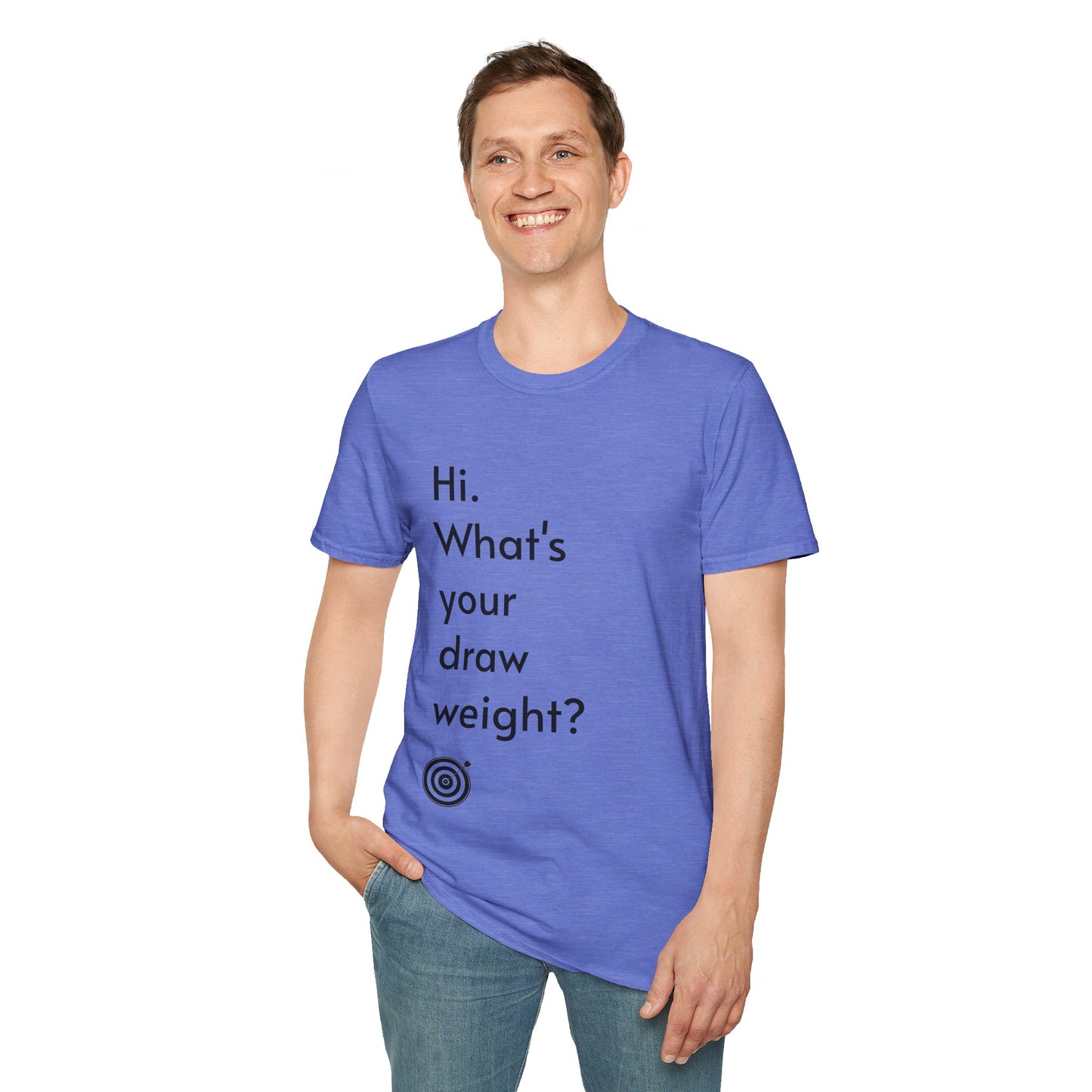 For Archers and Archery:  What's Your Draw Weight - Conversational Starter Tee - Unisex Softstyle T-Shirt for Men, Women, and Children