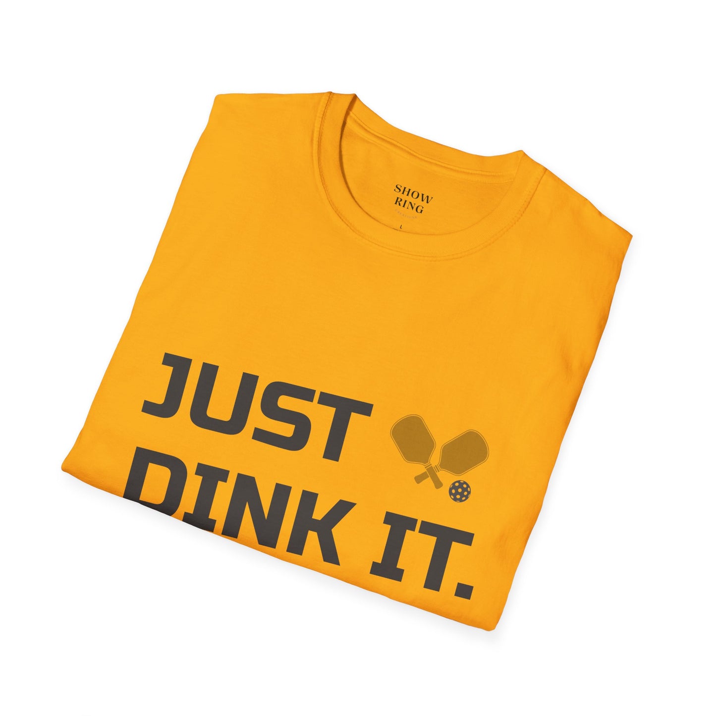 Pickleball Just Dink It:  Unisex Soft style T-Shirt for Men and Women