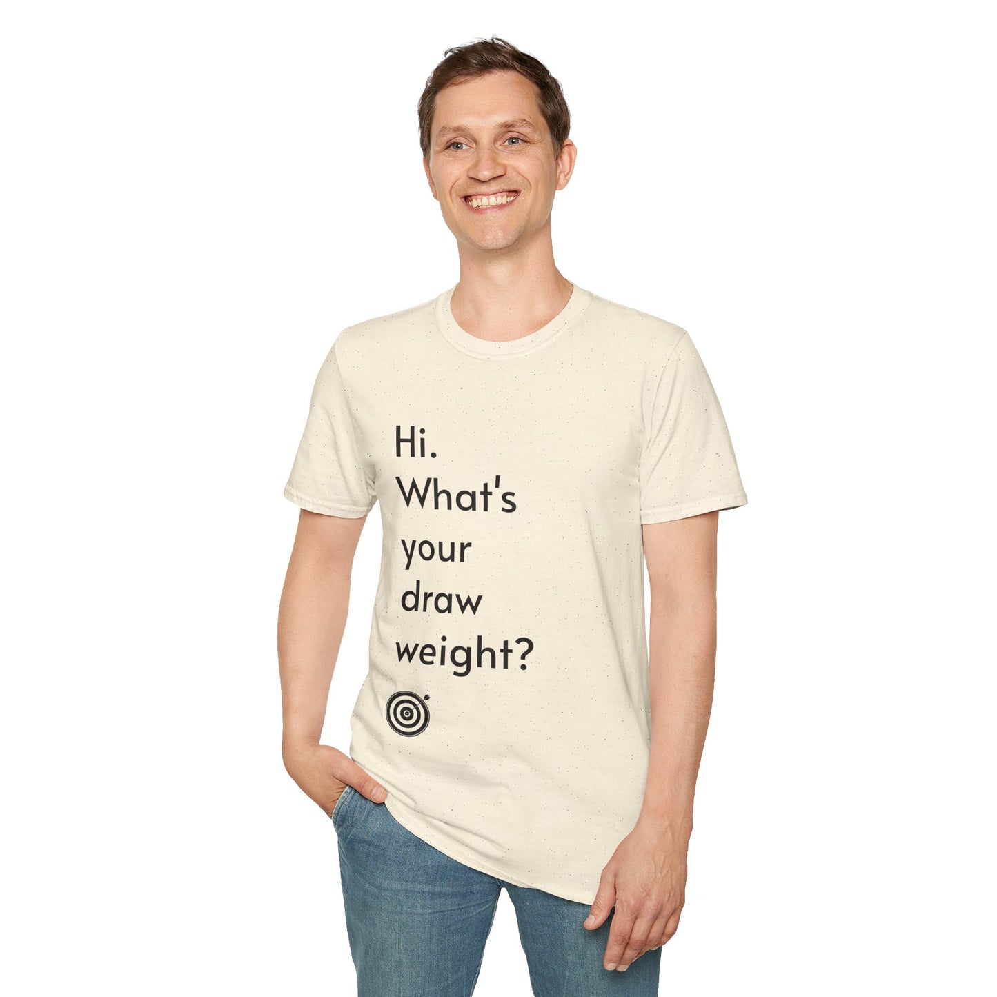 For Archers and Archery:  What's Your Draw Weight - Conversational Starter Tee - Unisex Softstyle T-Shirt for Men, Women, and Children