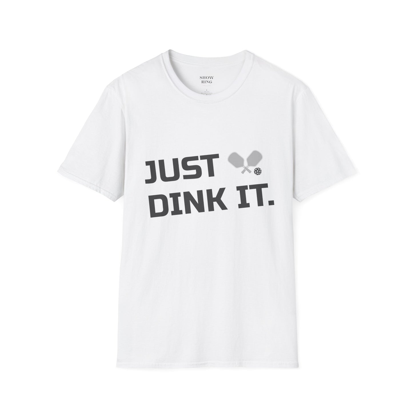 Pickleball Just Dink It:  Unisex Soft style T-Shirt for Men and Women