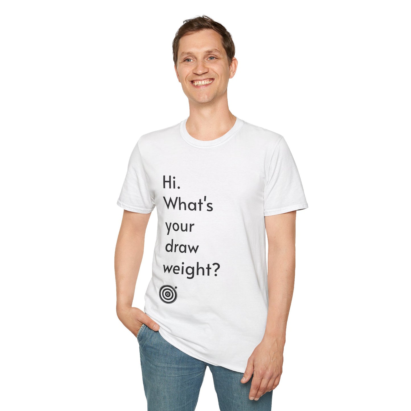 For Archers and Archery:  What's Your Draw Weight - Conversational Starter Tee - Unisex Softstyle T-Shirt for Men, Women, and Children